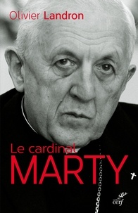 Olivier Landron et  LANDRON OLIVIER - Le cardinal Marty - 1904-1994. La force tranquille.