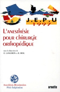 Olivier Langeron et Bruno Riou - L'anesthésie pour chirurgie orthopédique.