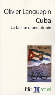 Olivier Languepin - Cuba - La faillite d'une utopie.