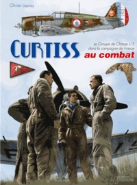 Olivier Lapray - Curtiss au combat - Le Groupe de Chasse 1/5 dans la campagne de France.
