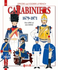 Olivier Lapray et André Jouineau - Officers and soldiers of french carabiniers (1679-1871).