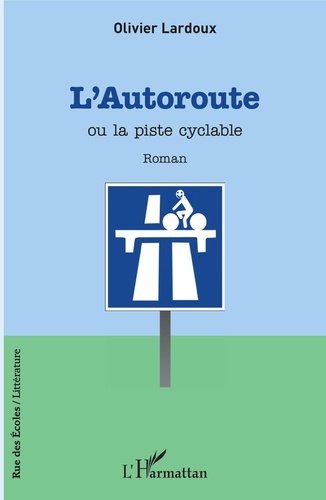 Olivier Lardoux - L'autoroute ou la piste cyclable.