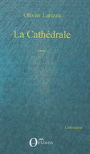 Olivier Larizza - La Cathédrale.
