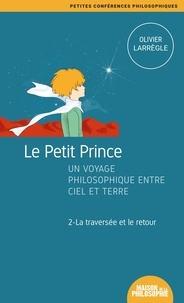 Olivier Larrègle - Le Petit Prince, un voyage philosophique entre ciel et terre - 2.