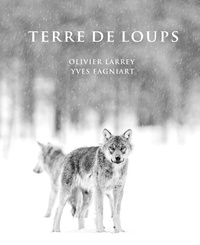 Olivier Larrey et Yves Fagniart - Terre de Loups - Land of Wolves.