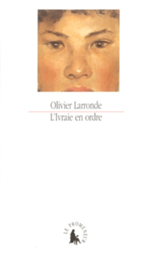 Olivier Larronde - L'Ivraie En Ordre.