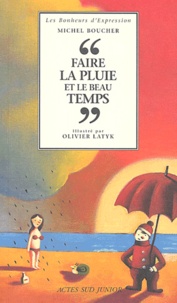 Olivier Latyk et Michel Boucher - Faire La Pluie Et Le Beau Temps.