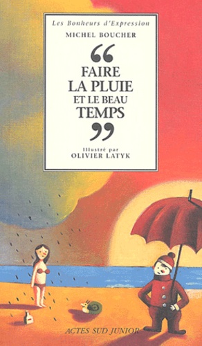 Olivier Latyk et Michel Boucher - Faire La Pluie Et Le Beau Temps.