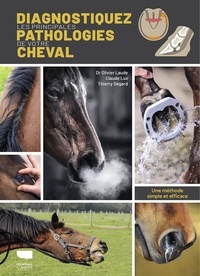 Olivier Laude et Claude Lux - Diagnostiquer les principales pathologies de votre cheval. Une méthode simple et efficace - Une méthode simple et efficace.