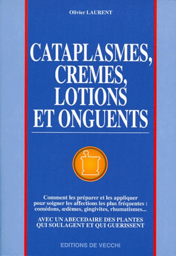 Olivier Laurent - Cataplasmes, crèmes, lotions et onguents.
