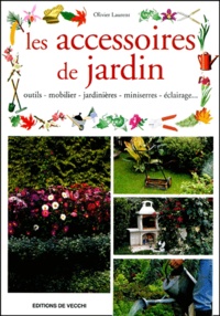 Olivier Laurent - Les Accessoires De Jardin.