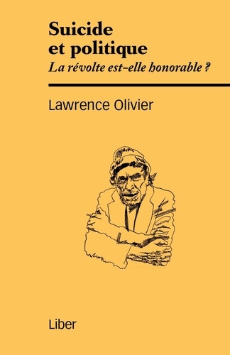Olivier Lawrence - Suicide et politique - La révolte est-elle honorable?.
