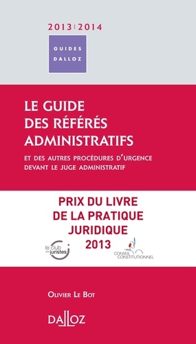Olivier Le Bot - Le guide des référés administratifs et des autres procédures d'urgence devant le juge administratif.