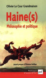 Olivier Le Cour Grandmaison - Haine(s) - Philosophie et politique.