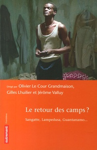 Olivier Le Cour et Gilles Lhuilier - Le retour des camps ? - Sangatte, Lampedusa, Guantanamo....
