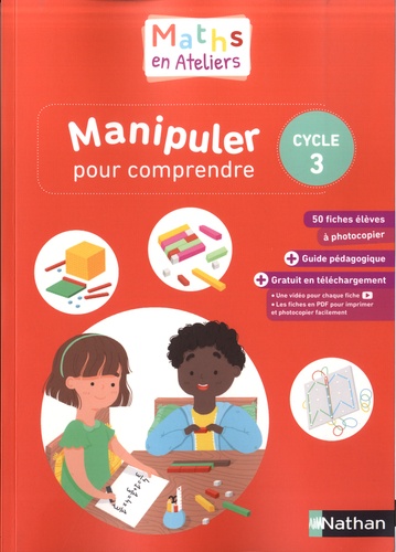 Maths en ateliers, Manipuler pour comprendre, cycle 3  Edition 2019