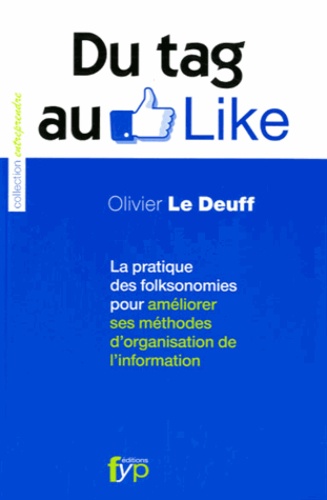 Olivier Le Deuff - Du Tag au Like - La pratique des folksonomies pour améliorer ses méthodes d'organisation de l'information.