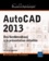AutoCAD 2013. Des fondamentaux à la présentation détaillée