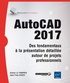 Olivier Le Frapper - Autocad 2017 - Des fondamentaux à la présentation détaillée autour de projets professionnels.