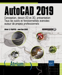 Olivier Le Frapper et Jean-Yves Gouez - AutoCAD 2019 - Conception, dessin 2D et 3D, présentation. Tous les outils et fonctionalités avancées autour de projets professionnels.