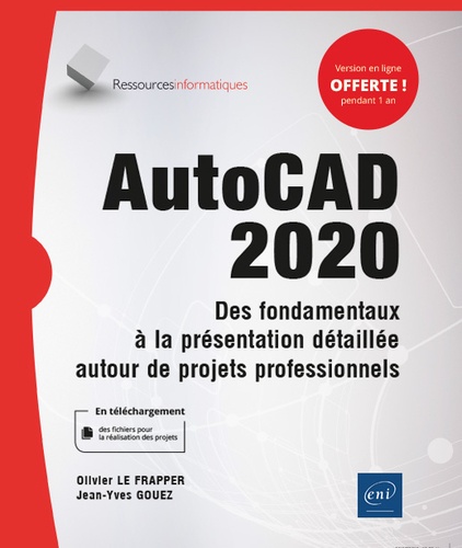 AutoCAD 2020. Des fondamentaux à la présentation détaillée autour de projets professionnels