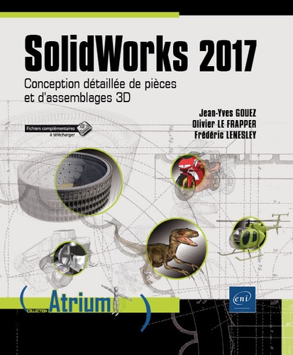 Olivier Le Frapper et Frédéric Lenesley - SolidWorks 2017 - Conception détaillée de pièces et d'assemblages 3D.