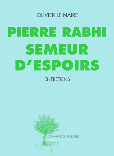 Pierre Rabhi, semeur d'espoirs