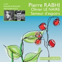 Olivier Le Naire - Pierre Rabhi, semeur d'espoirs - Entretiens.