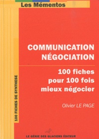 Olivier Le Page - Communication-Négociation - 100 fiches pour 100 fois mieux négocier.