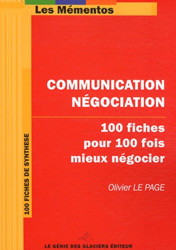Olivier Le Page - Communication Négociation - 100 fiches pour 100 fois mieux négocier.