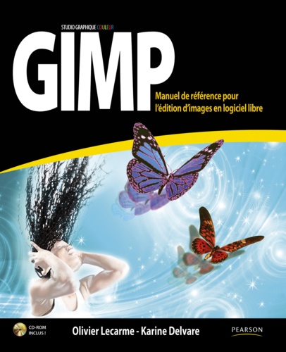 Olivier Lecarme et Karine Delvare - Gimp - Manuel de référence pour l'édition d'images en logiciel libre.
