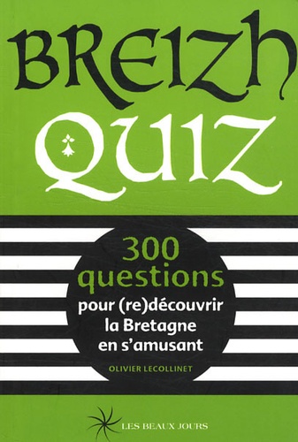 Olivier Lecollinet - Breizh Quiz - 300 questions pour (re)découvrir la Bretagne en s'amusant.