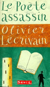 Olivier Lécrivain - Le poète assassin.