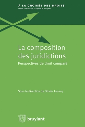 Olivier Lecucq - La composition des juridictions - Perspectives de droit comparé.