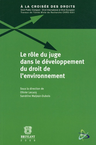 Olivier Lecucq et Sandrine Maljean-Dubois - Le rôle du juge dans le développement du droit de l'environnement.