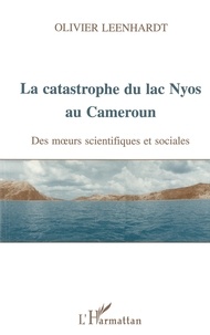 Olivier Leenhardt - LA CATASTROPHE DU LAC NYOS AU CAMEROUN.