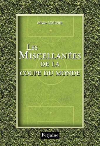 Olivier Lefèvre - Les Miscellanées de la Coupe du monde.