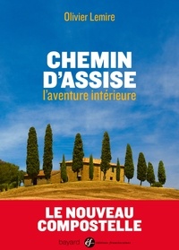 Olivier Lemire - Chemin d'Assise - L'aventure intérieure.