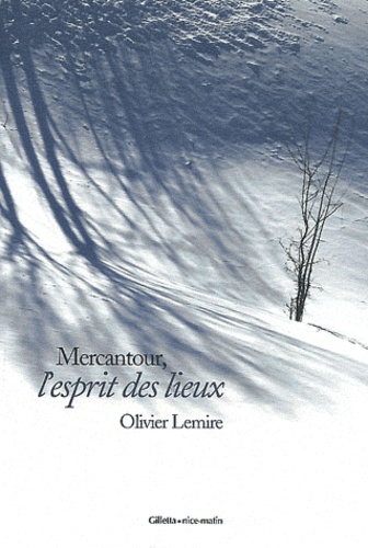 Olivier Lemire - Mercantour, l'esprit des lieux.