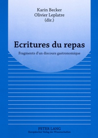 Olivier Leplâtre - Ecritures d'un repas: fragments d'un discours gastronomique.