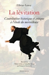 Olivier Leroy - La lévitation - Contribution historique et critique à l‘étude du merveilleux.