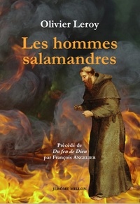 Olivier Leroy - Les hommes salamandres - Recherches et réflexions sur l’incombustibilité du corps humain.