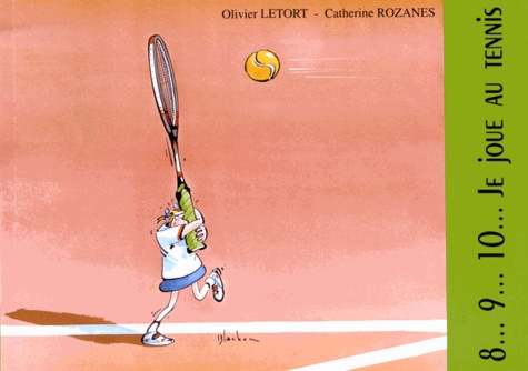 Olivier Letort et Catherine Rozanes - 8, 9, 10... je joue au tennis.