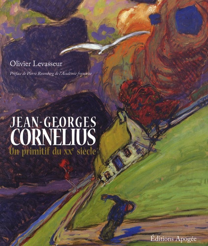 Olivier Levasseur - Jean-Georges Cornélius - Un primitif du XXe siècle.