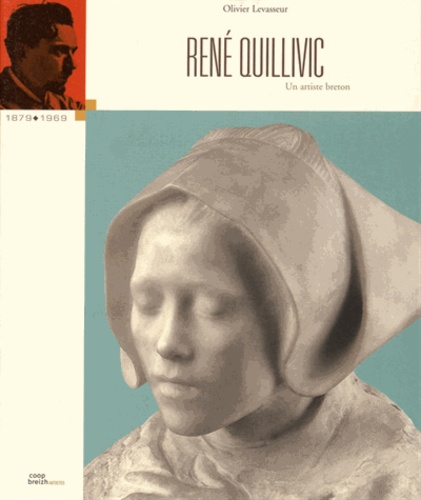 Olivier Levasseur - René Quillivic - Un artiste breton.
