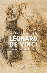 Téléchargez des ebooks gratuits pour nook Léonard de Vinci  - L'invention de l'opéra 9782204134552 DJVU RTF FB2 in French par Olivier Lexa