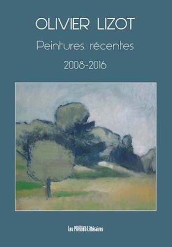 Olivier Lizot - Peintures récentes 2008-2016.