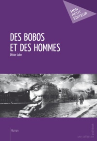Olivier Lobe - Des bobos et des hommes.