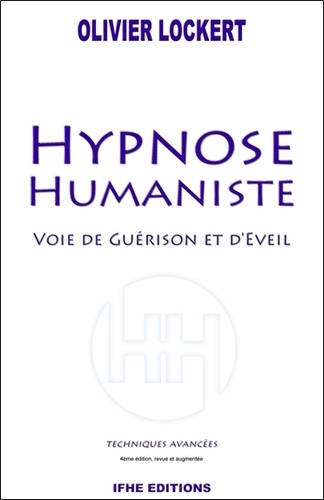 Olivier Lockert - Hypnose humaniste - Voie de guérison et d'éveil. Techniques avancées.