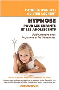 Hypnose pour les enfants et les adolescents - Guide pratique pour les parents et les thérapeutes